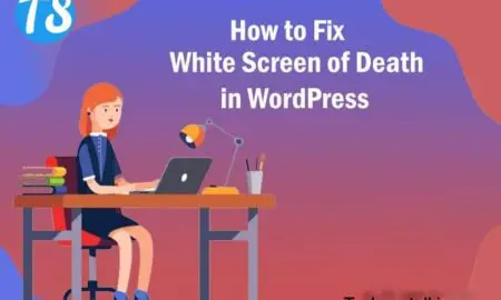 Top 4 Methods for fixing White Screen of Death in WordPress