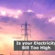 Is your Electricity Bill Too High