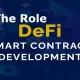 The Role of DeFi Smart Contract in DeFi Development