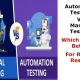 Automated Testing Vs Manual Testing: Which One Is Better For Reliable Results