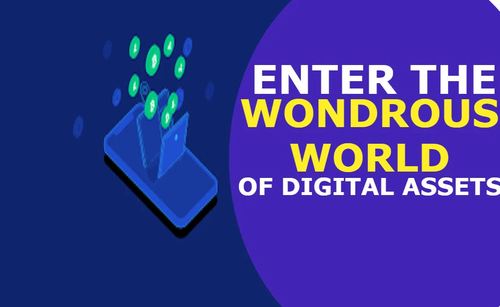 Enter the Wondrous World of Digital Assets