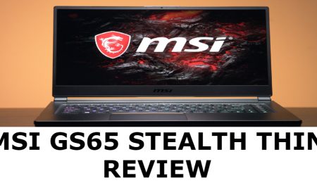 MSI GS65 Stealth Thin Review