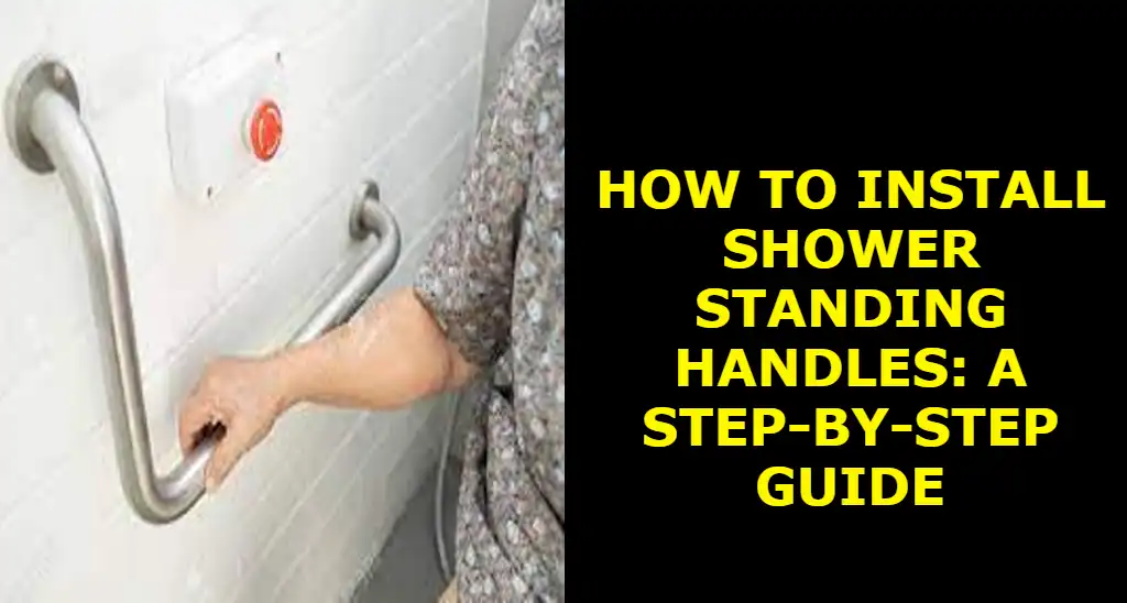 How to install shower standing handles: a step-by-step guide