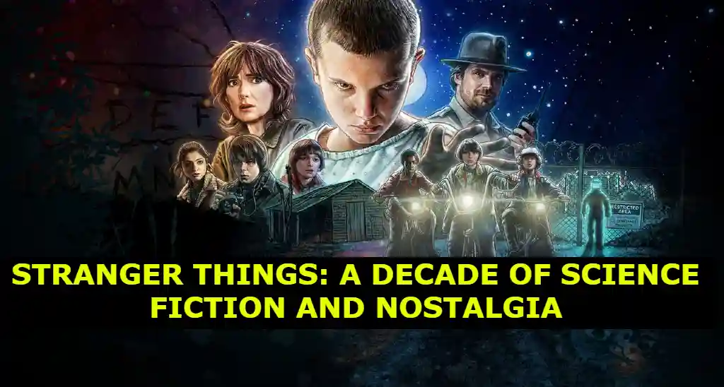 Stranger Things: A Decade of Science Fiction and Nostalgia