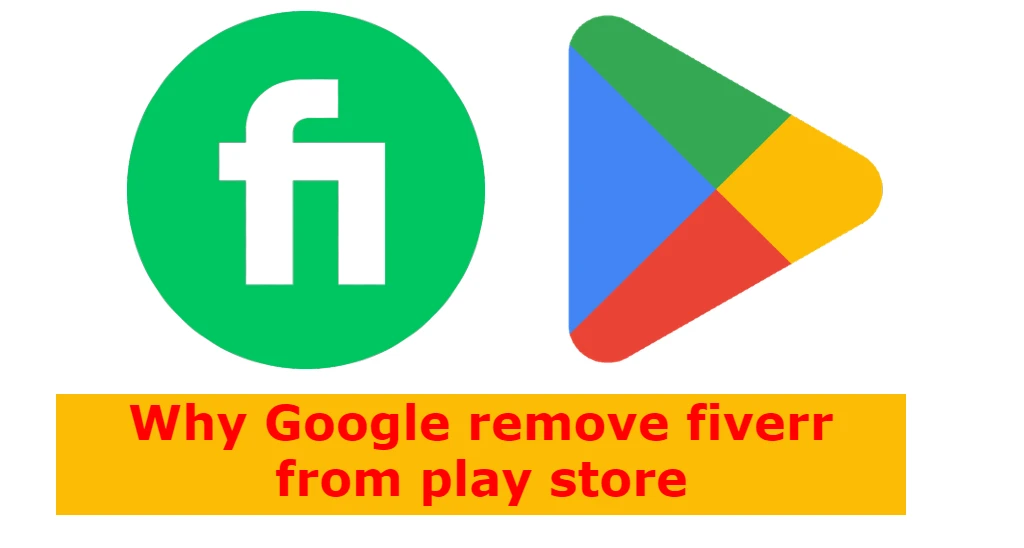 Why Google Remove Fiverr App From Play Store