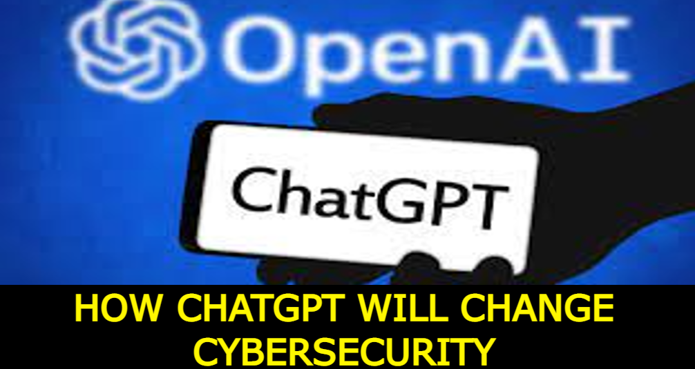 How ChatGPT will change cybersecurity