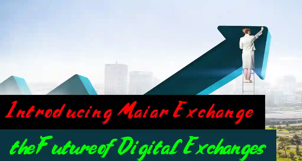 Introducing Maiar Exchange – the Future of Digital Exchanges