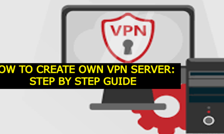 How To Create Own Vpn Server: Step By Step Guide