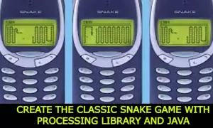 Create the Classic Snake Game With Processing Library and Java